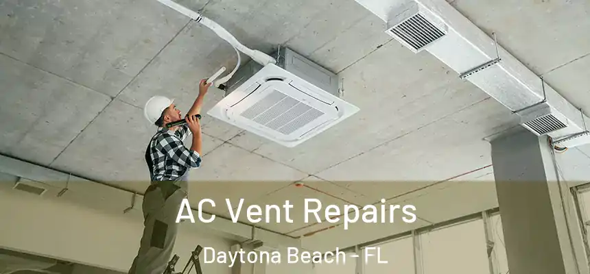 AC Vent Repairs Daytona Beach - FL