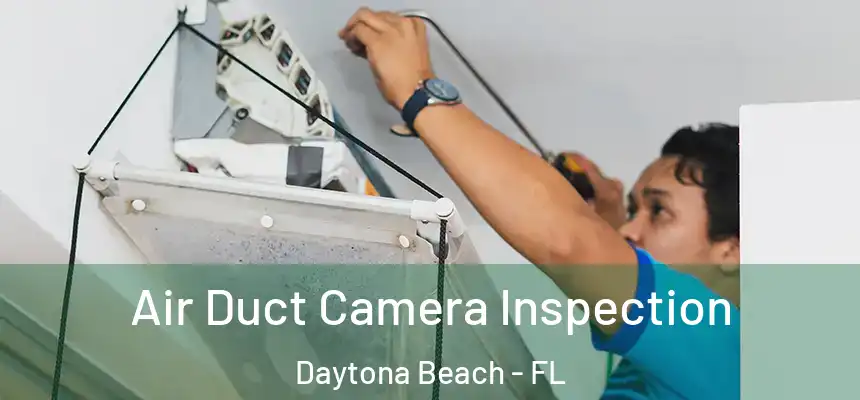 Air Duct Camera Inspection Daytona Beach - FL