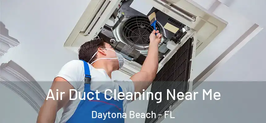Air Duct Cleaning Near Me Daytona Beach - FL