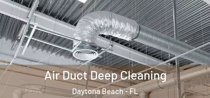 Air Duct Deep Cleaning Daytona Beach - FL