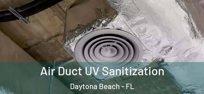 Air Duct UV Sanitization Daytona Beach - FL