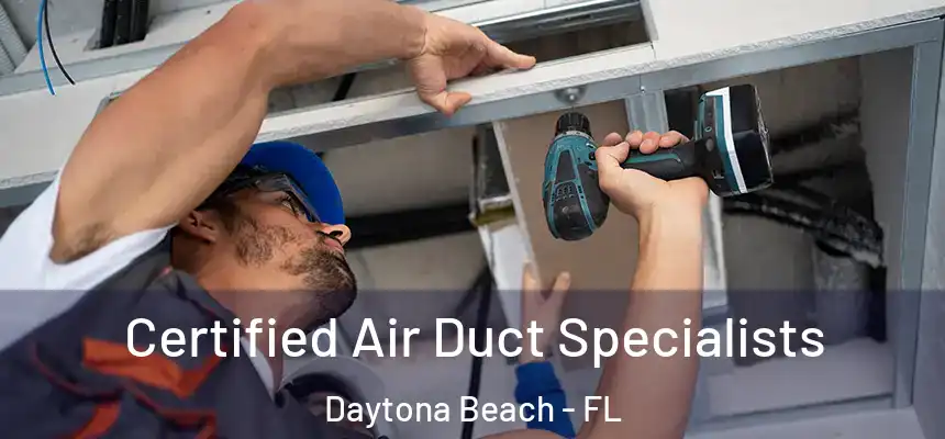 Certified Air Duct Specialists Daytona Beach - FL