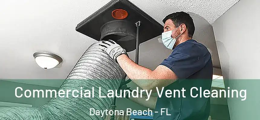 Commercial Laundry Vent Cleaning Daytona Beach - FL