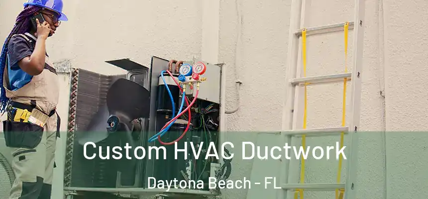 Custom HVAC Ductwork Daytona Beach - FL