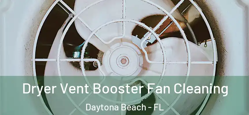 Dryer Vent Booster Fan Cleaning Daytona Beach - FL
