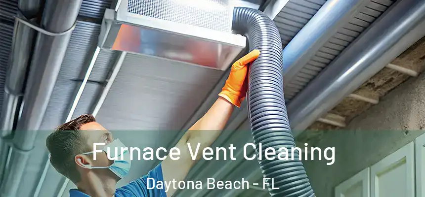 Furnace Vent Cleaning Daytona Beach - FL