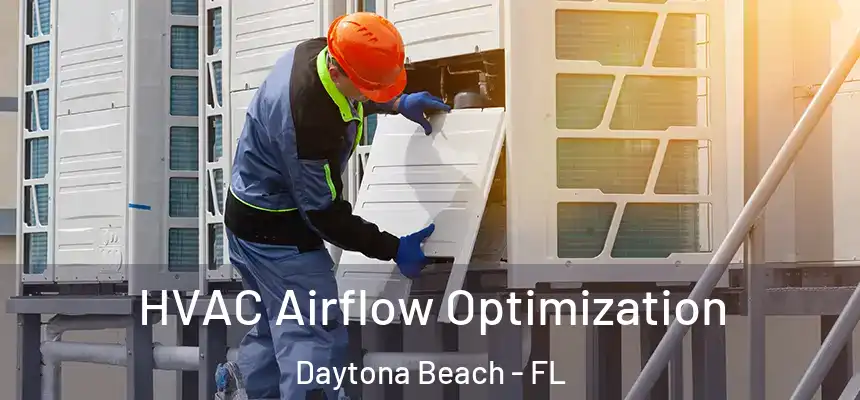 HVAC Airflow Optimization Daytona Beach - FL