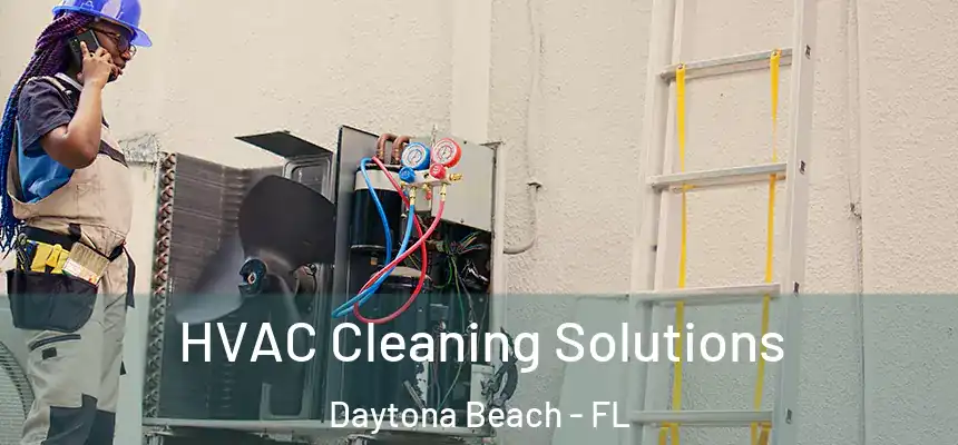 HVAC Cleaning Solutions Daytona Beach - FL