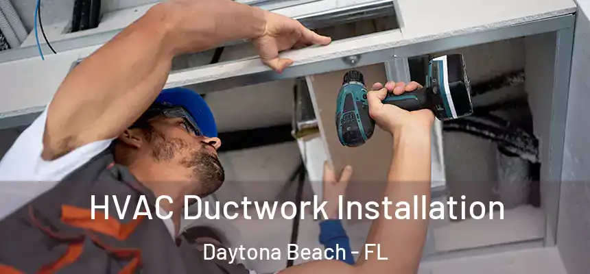 HVAC Ductwork Installation Daytona Beach - FL