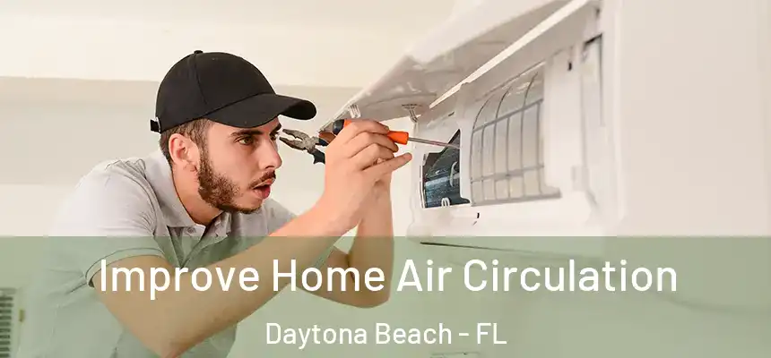 Improve Home Air Circulation Daytona Beach - FL
