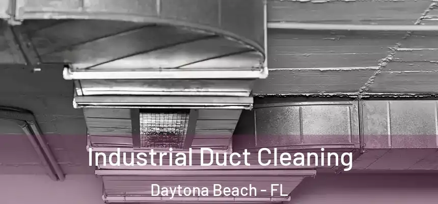 Industrial Duct Cleaning Daytona Beach - FL