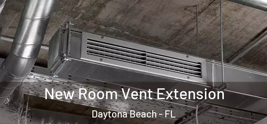 New Room Vent Extension Daytona Beach - FL