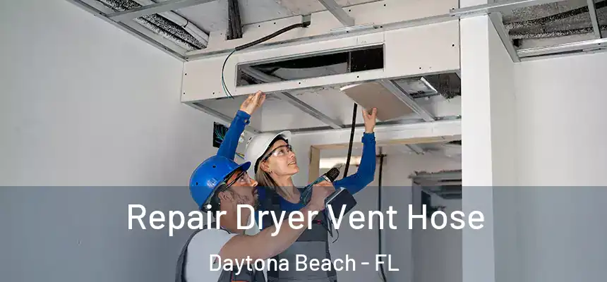 Repair Dryer Vent Hose Daytona Beach - FL