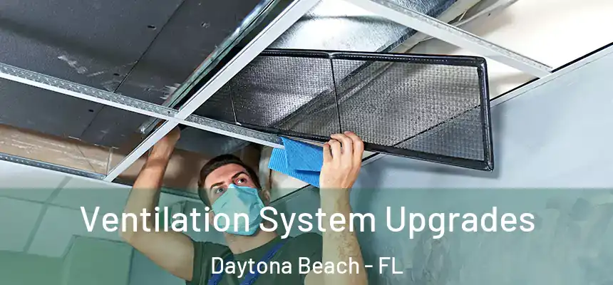 Ventilation System Upgrades Daytona Beach - FL