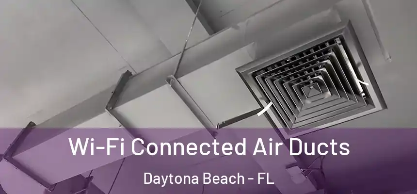 Wi-Fi Connected Air Ducts Daytona Beach - FL